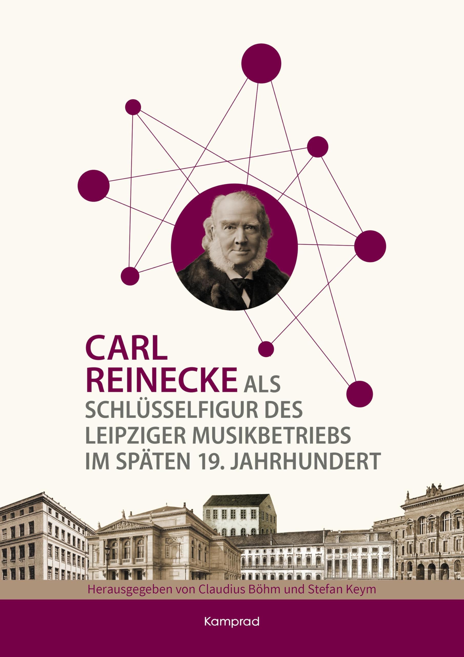 Carl Reinecke als Schlüsselfigur des Leipziger Musikbetriebs im späten 19. Jahrhundert Arts & Music