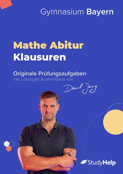 Mathe Abiturprüfung für Bayern 2025: originale Prüfungsaufgaben (2020 - 2023) inkl. Lösungen und Lernvideos von Daniel Jung Learning & Reference