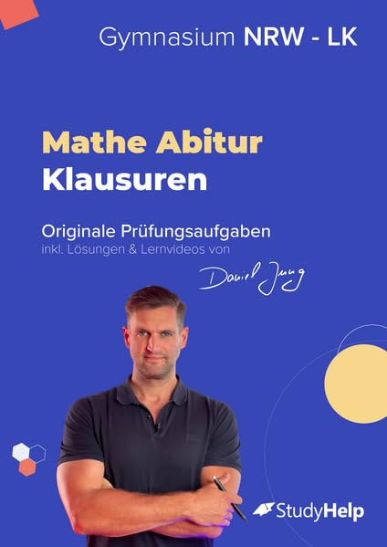 Mathe Abiturprüfung für NRW (Leistungskurs) 2024: originale Prüfungsaufgaben (2020 - 2023) inkl. Lösungen und Lernvideos von Daniel Jung Study Guides