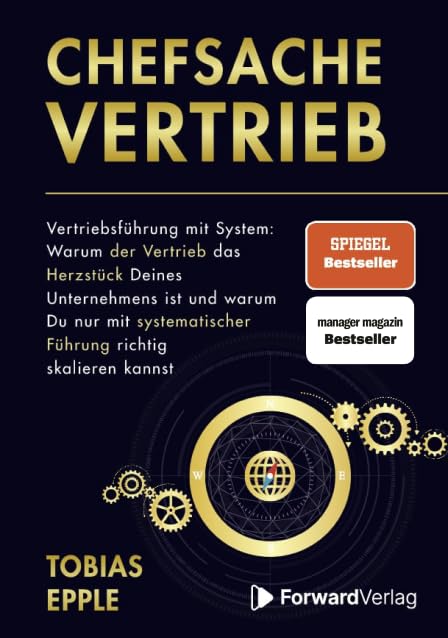 Chefsache Vertrieb: Vertriebsführung mit System: Warum der Vertrieb das Herzstück Deines Unternehmens ist und warum Du nur mit systematischer Führung richtig skalieren kannst Business, Finance & Career