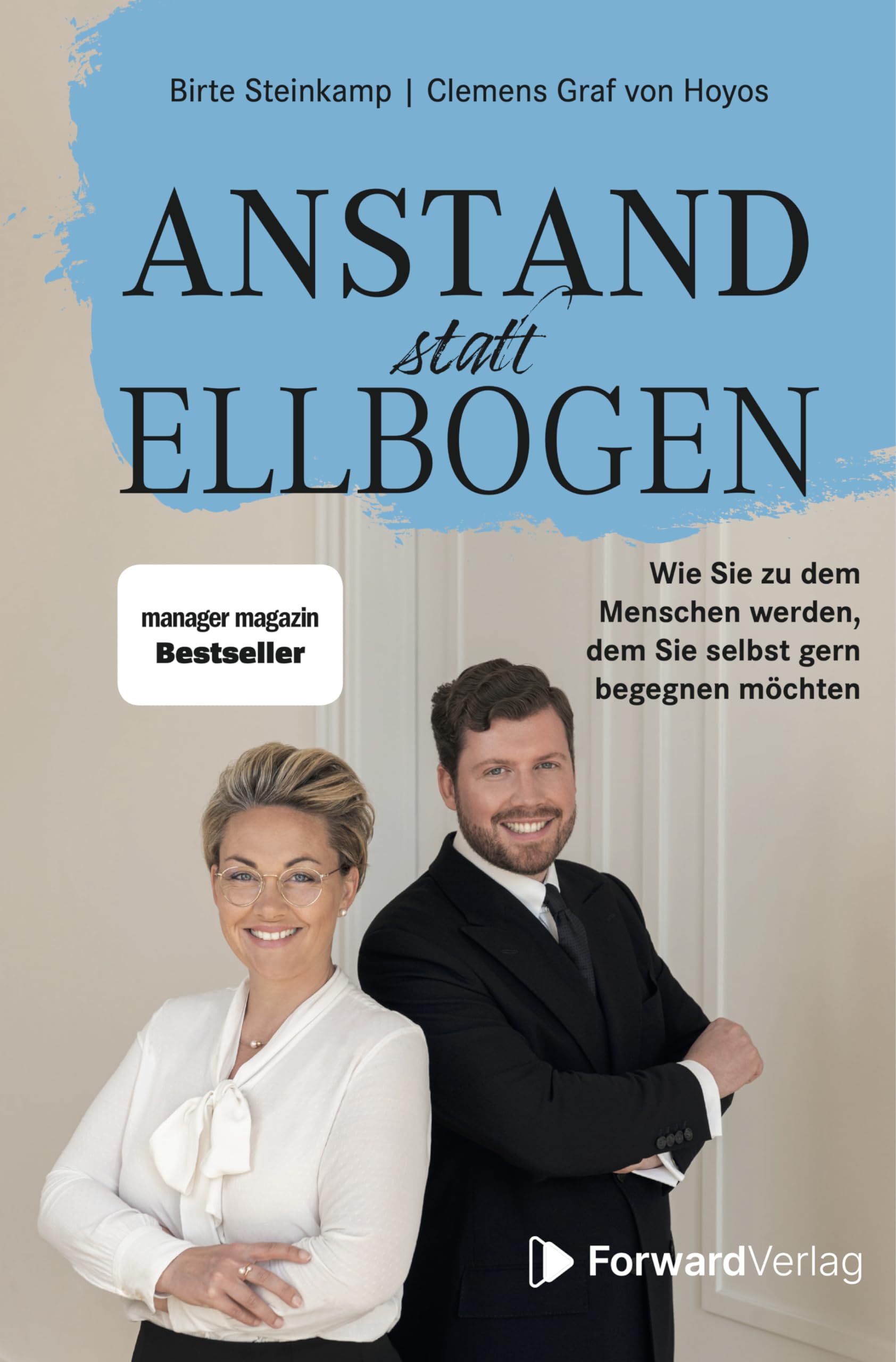 Anstand statt Ellbogen: Wie Sie zu dem Menschen werden, dem Sie selbst gern begegnen möchten Business, Finance & Career