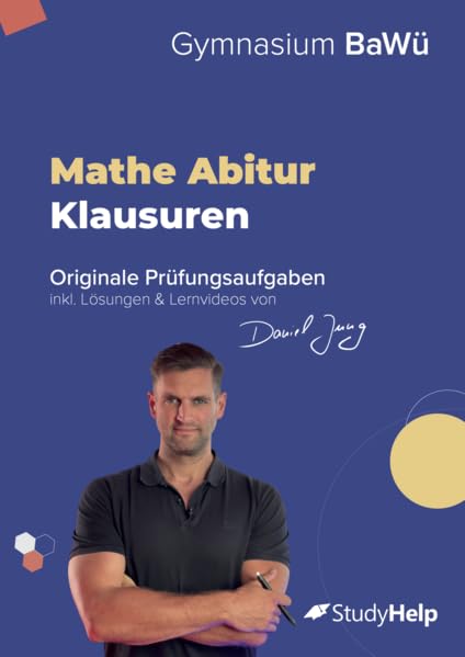 Mathe Abiturprüfung für Baden-Württemberg 2024: originale Prüfungsaufgaben (2021 - 2023) inkl. Lösungen und Lernvideos von Daniel Jung Study Guides