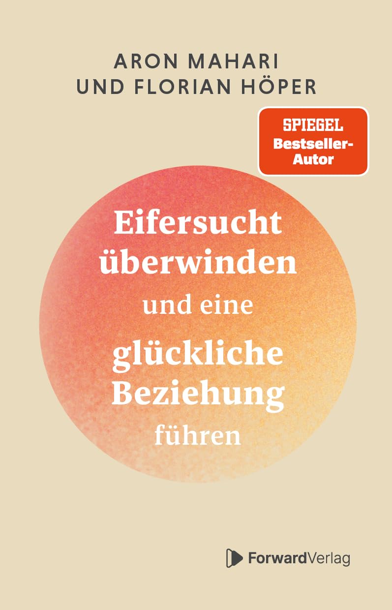 Eifersucht überwinden: Eifersucht überwinden und eine glückliche Beziehung führen. Selbstliebe fördern, Beziehungen verbessern, Gefühle meistern, Vertrauen aufbauen. Business, Finance & Career
