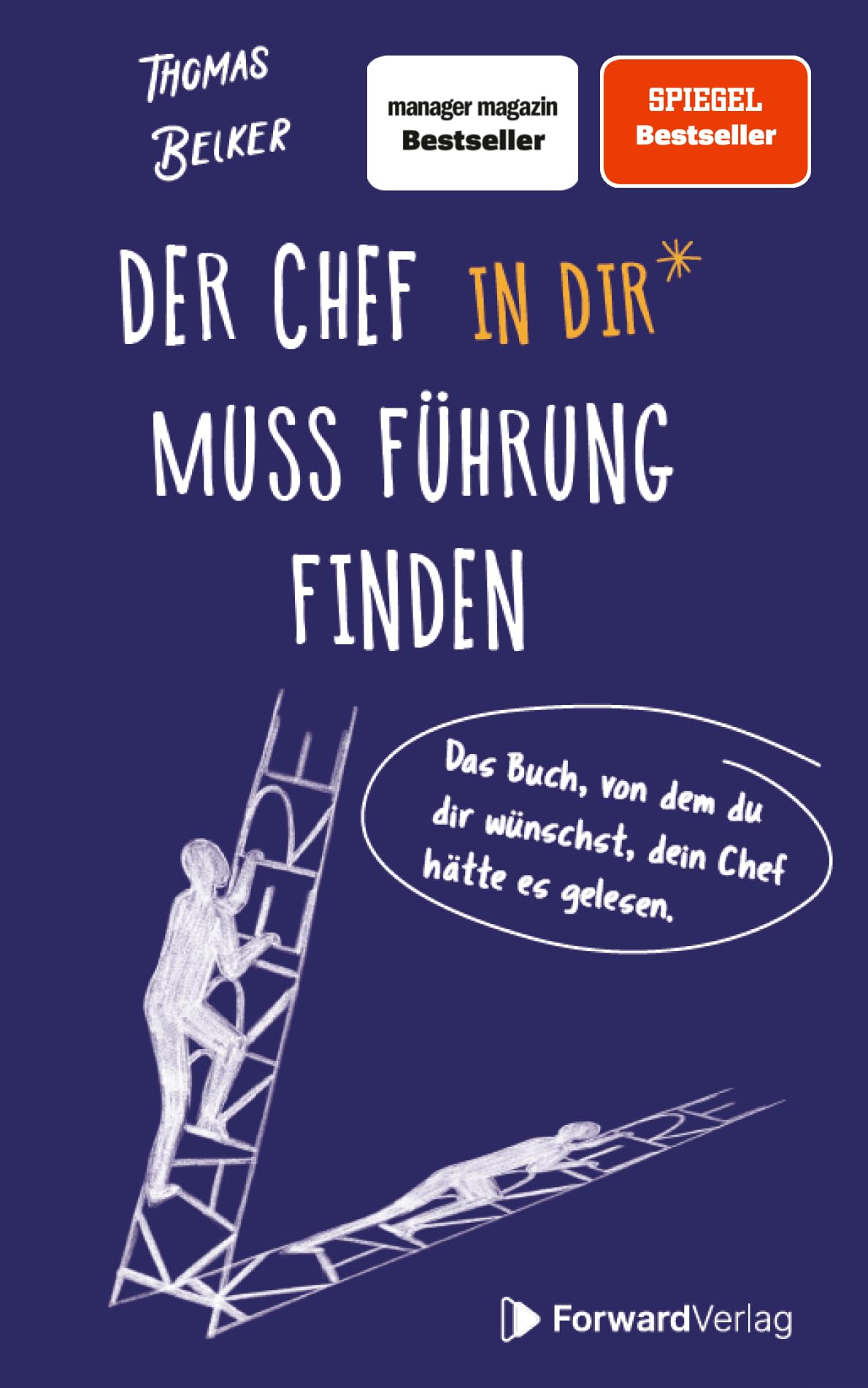 Der Chef in dir muss Führung finden: Das Buch, von dem du dir wünschst, dein Chef hätte es gelesen. – Führungskraft, Vorgesetzter, Karriere – Wahre Geschichten – Erfolg im Job Business, Finance & Career