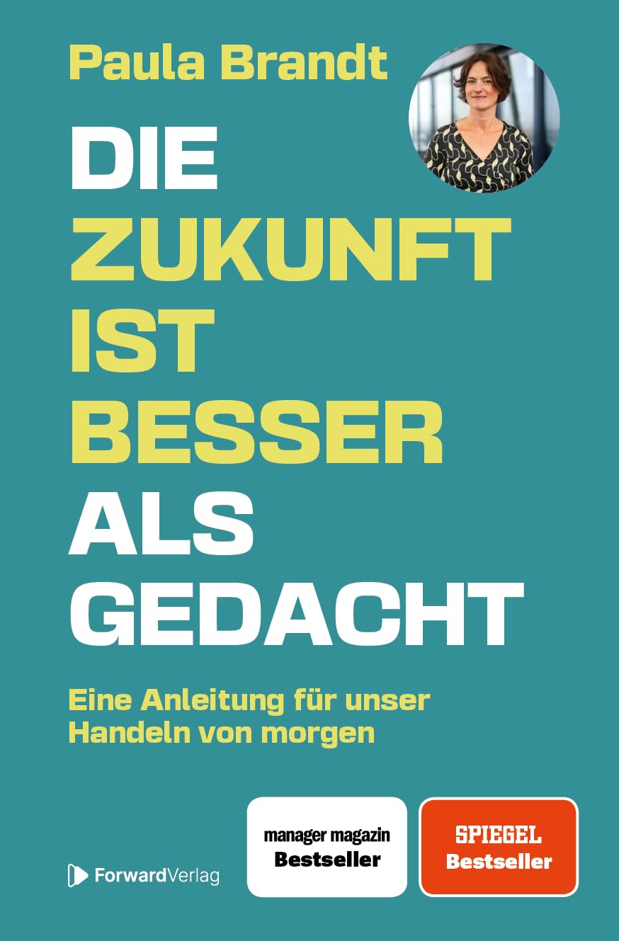 Die Zukunft ist besser als gedacht: Eine Anleitung für unser Handeln von morgen. - Paula Brandt Law