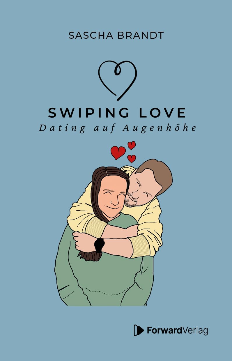 Swiping Love: Wie du in der Welt von Likes und Matches echte Verbindungen findest: Dating auf Augenhöhe – Authentisch, respektvoll und empathisch: ... ... inspirierende Anekdoten & wahre Geschichten Business, Finance & Career