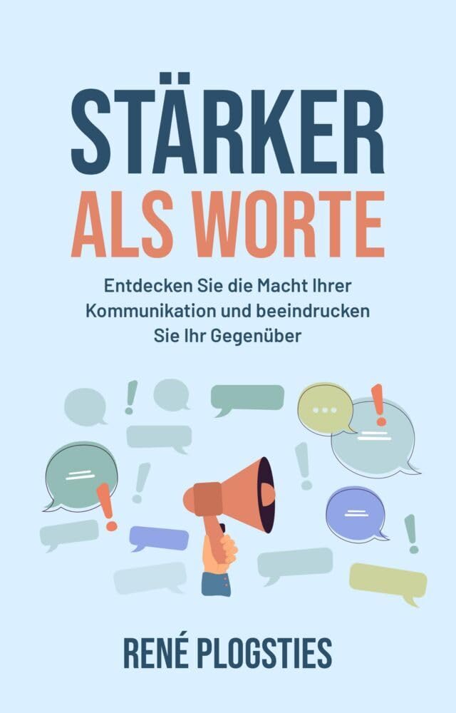 Stärker als Worte: Entdecken Sie die Macht Ihrer Kommunikation und beeindrucken Sie Ihr Gegenüber Learning & Reference