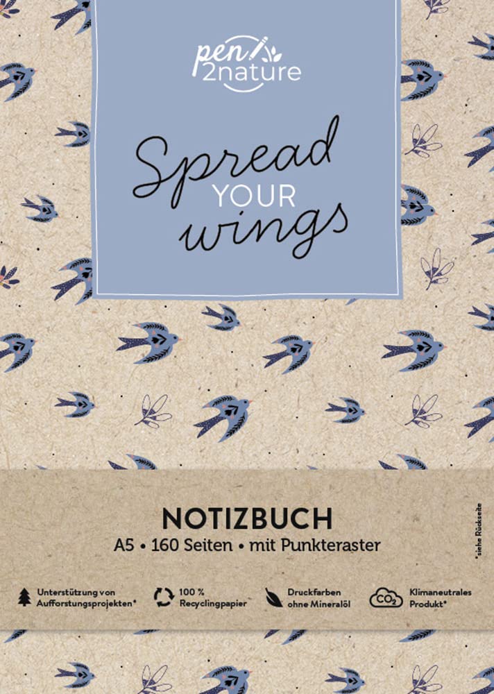 Spread Your Wings • Nachhaltiges Notizbuch in A5 mit Hardcover und Vogel-Motiv: Eintragbuch mit weißen Seiten und Punktemuster. Umweltfreundliches ... praktisches Bullet-Journal (pen2nature books) Social Sciences