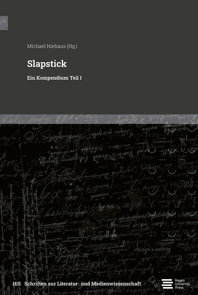 Slapstick: Ein Kompendium Teil I (Schriften zur Literatur- und Medienwissenschaft) Film, Art & Culture