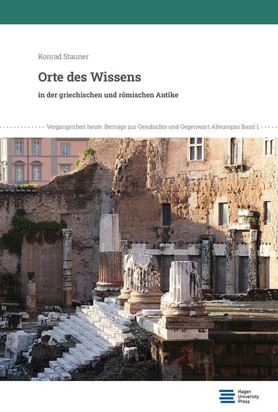 Orte des Wissens in der griechischen und römischen Antike (Vergangenheit heute: Beiträge zur Geschichte und Gegenwart Alteuropas) Natural Sciences