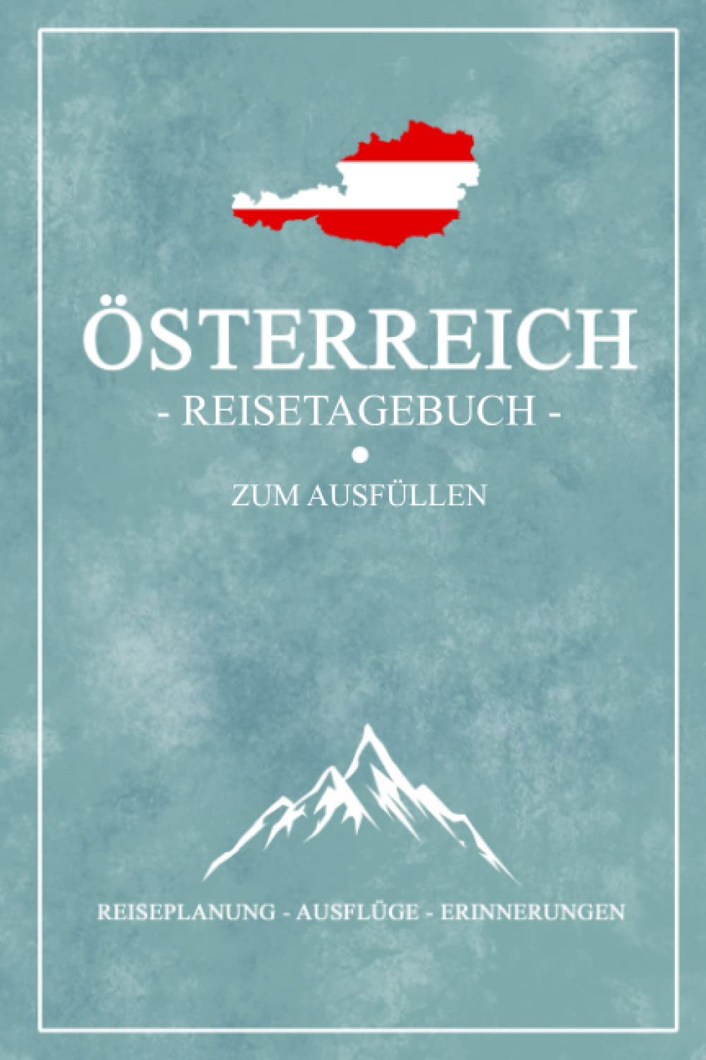 Österreich Reisetagebuch zum Ausfüllen: Notizbuch und Reisebuch Geschenk / Österreichische Flagge / Reise Tagebuch Österreich Wohnmobil Urlaub, Camping, Wandern und Motorrad / Austria Souvenir Hiking & Cycling Books