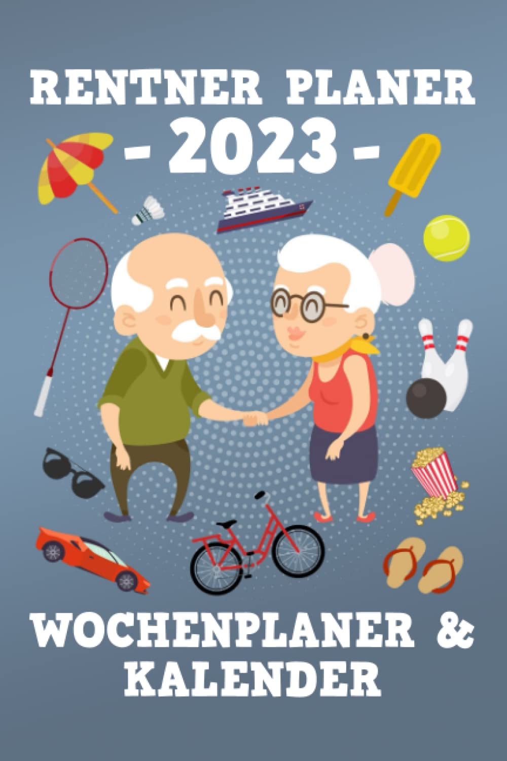 Rentner Planer 2023: Schicker Rentner Terminkalender und Rentnerkalender 2023 / Jahresplaner 23 Wochenansicht / Terminplaner Große Schrift / Rentnergeschenke Lustig Business, Finance & Career