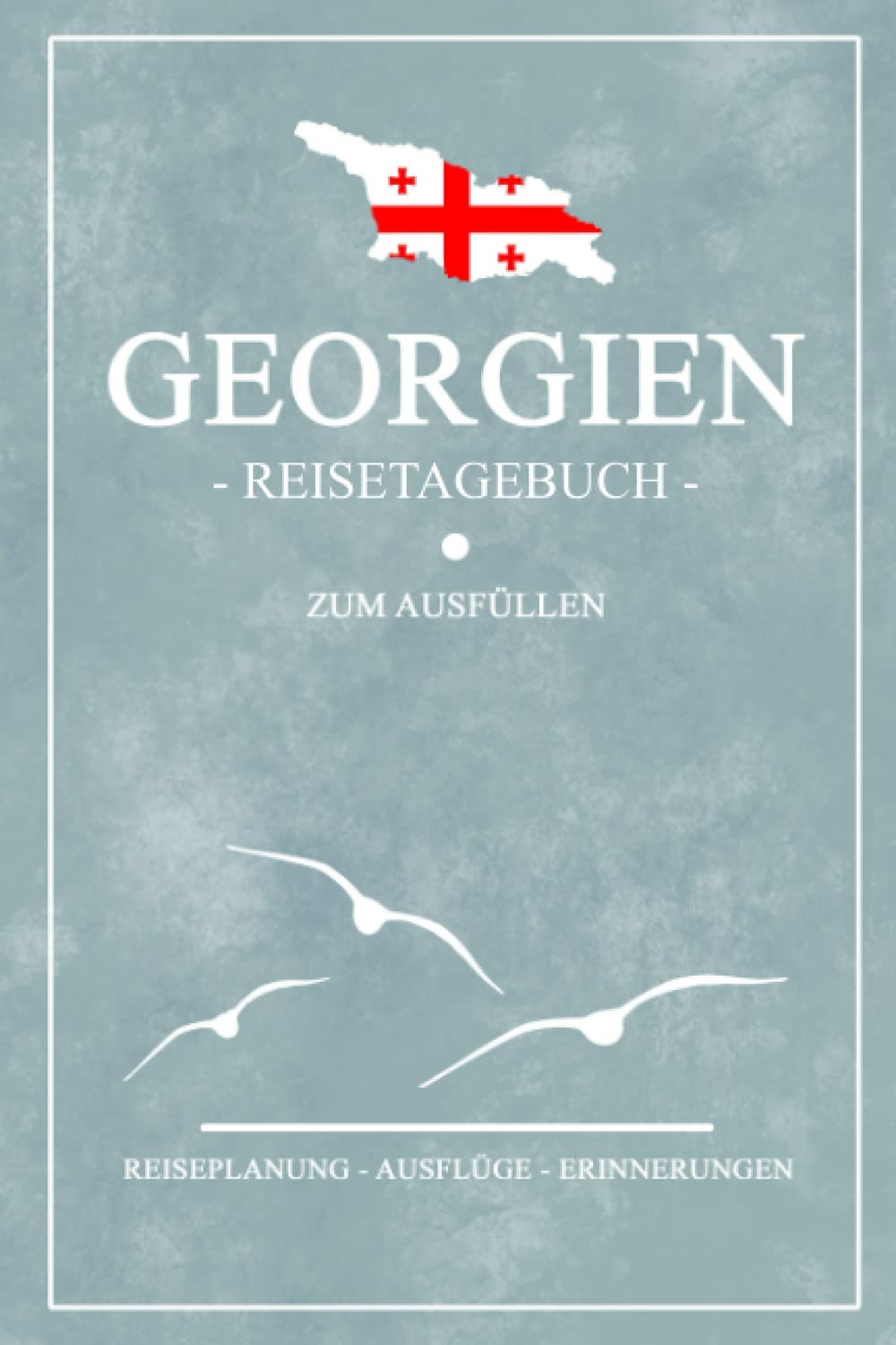 Georgien Reisetagebuch zum Ausfüllen: Kleines Notizbuch und Reisebuch Geschenk / Georgien Wandern, Backpacking, Wohnmobil, Camping, Urlaub / Geschenkidee Reise Tagebuch / Rundreise Souvenir book