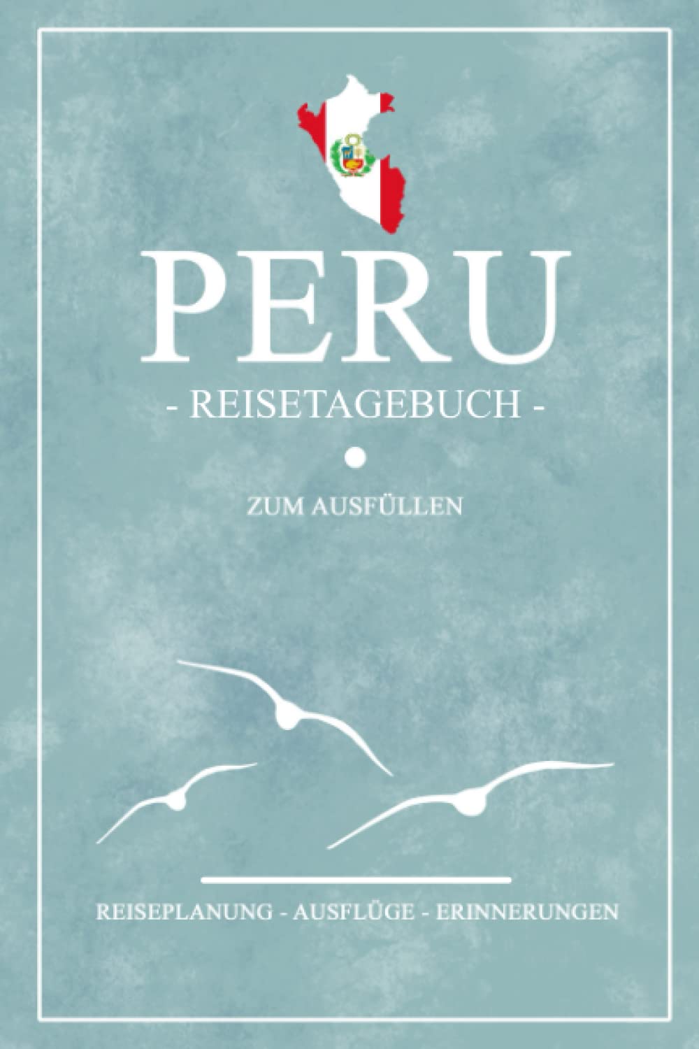 Reisetagebuch Peru: Kleines Notizbuch für den Urlaub / Reise Tagebuch Geschenke / Peruanische Flagge Reisebuch / Peru Wandern, Backpacking, Rundreise und Road Trip Souvenir book