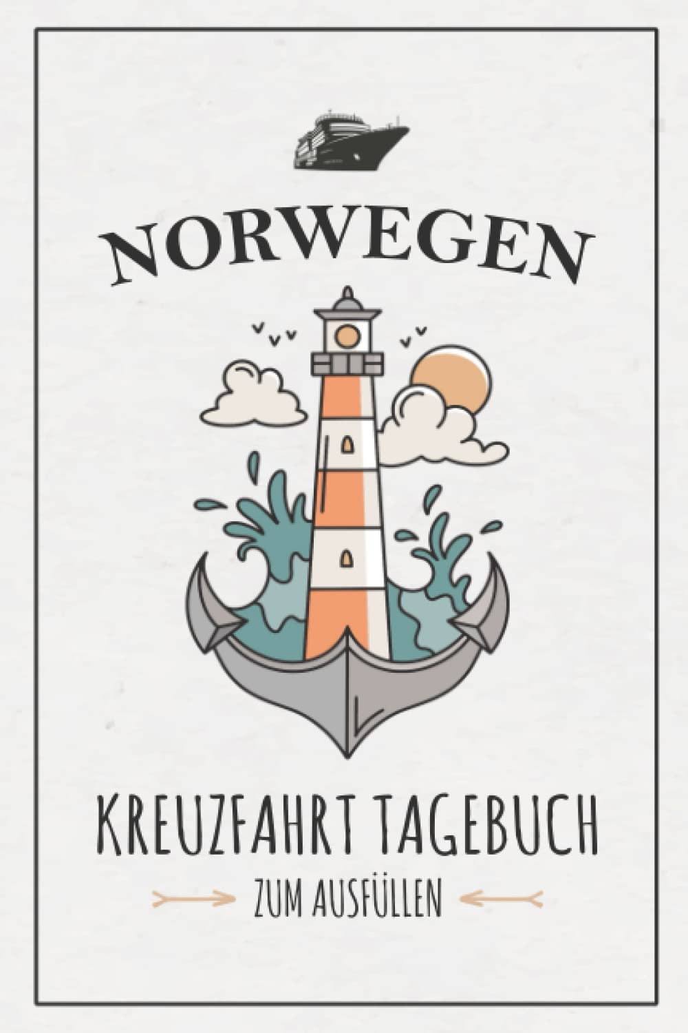 Kreuzfahrt Tagebuch Norwegen: Notizbuch und Reisebuch zum Ausfüllen / Reisetagebuch Kreuzfahrt Norwegen Geschenk / Kreuzfahrtschiff Urlaub Souvenir / Schiff Reise Logbuch zum Selberschreiben Travel Guides