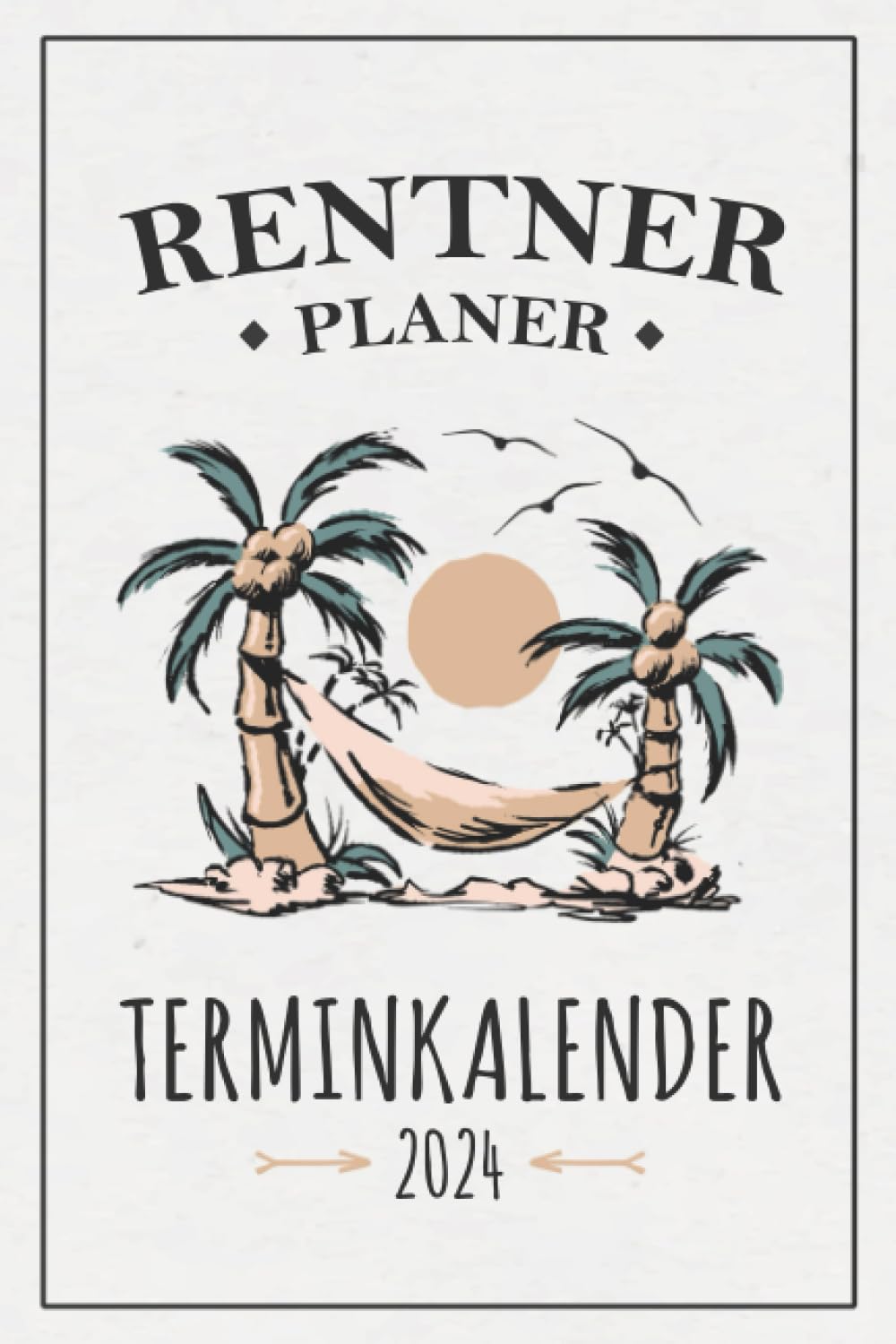 Rentner Planer 2024: Moderner Rentner Terminkalender 2024 / Urlaubsmodus Terminplaner mit Wochenansicht / Letzter Arbeitstag Rente und Rentnerleben Geschenk / Rentnerplaner Oma und Opa Lifestyle