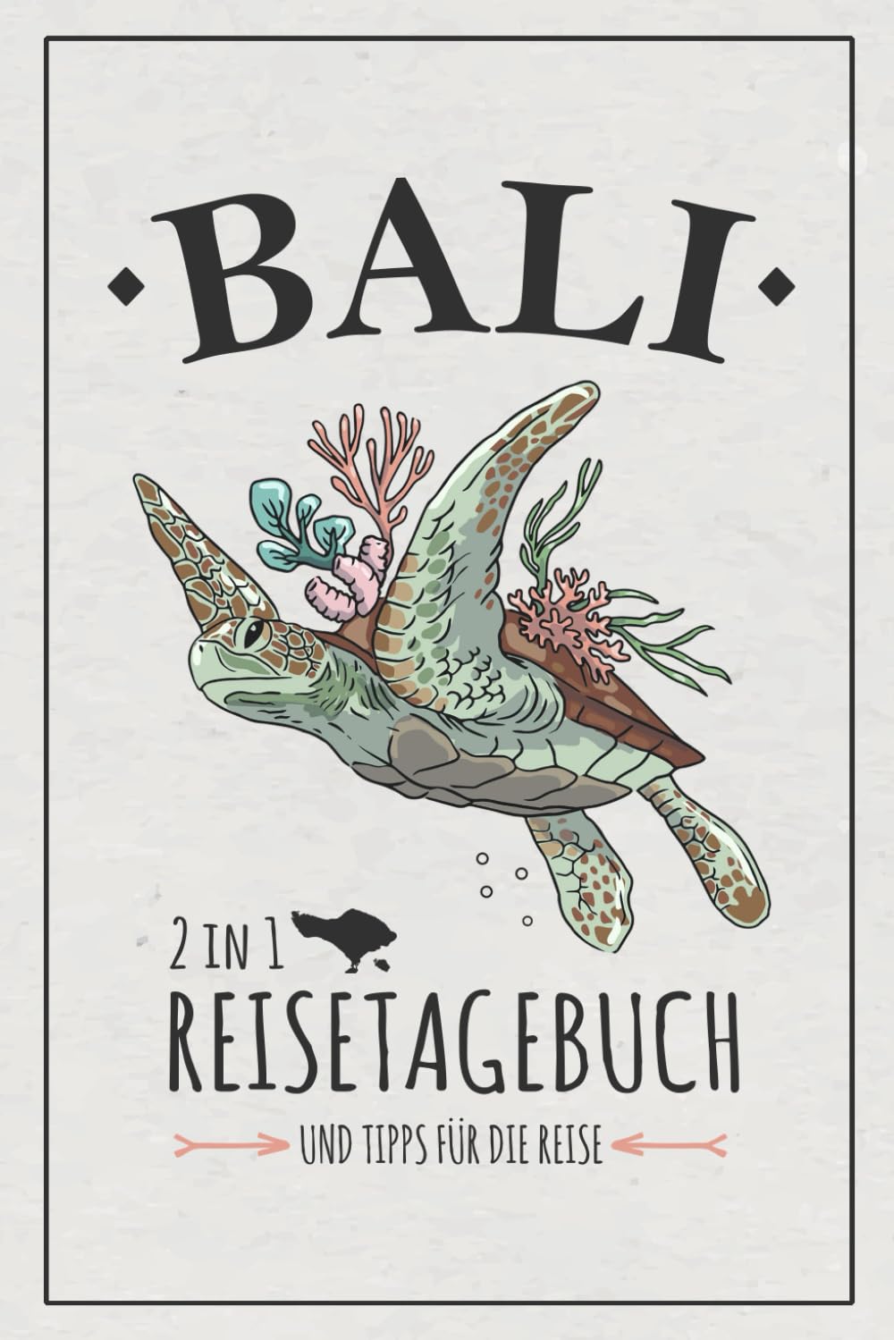 Bali Reisetagebuch und Tipps für die Reise: 2in1 Reisebuch zum Ausfüllen und Must Have und Urlaub Zubehör / Reise nach Bali Tagebuch und Notizbuch zum Wandern und Entdecken / Souvenir und Geschenk Learning & Reference
