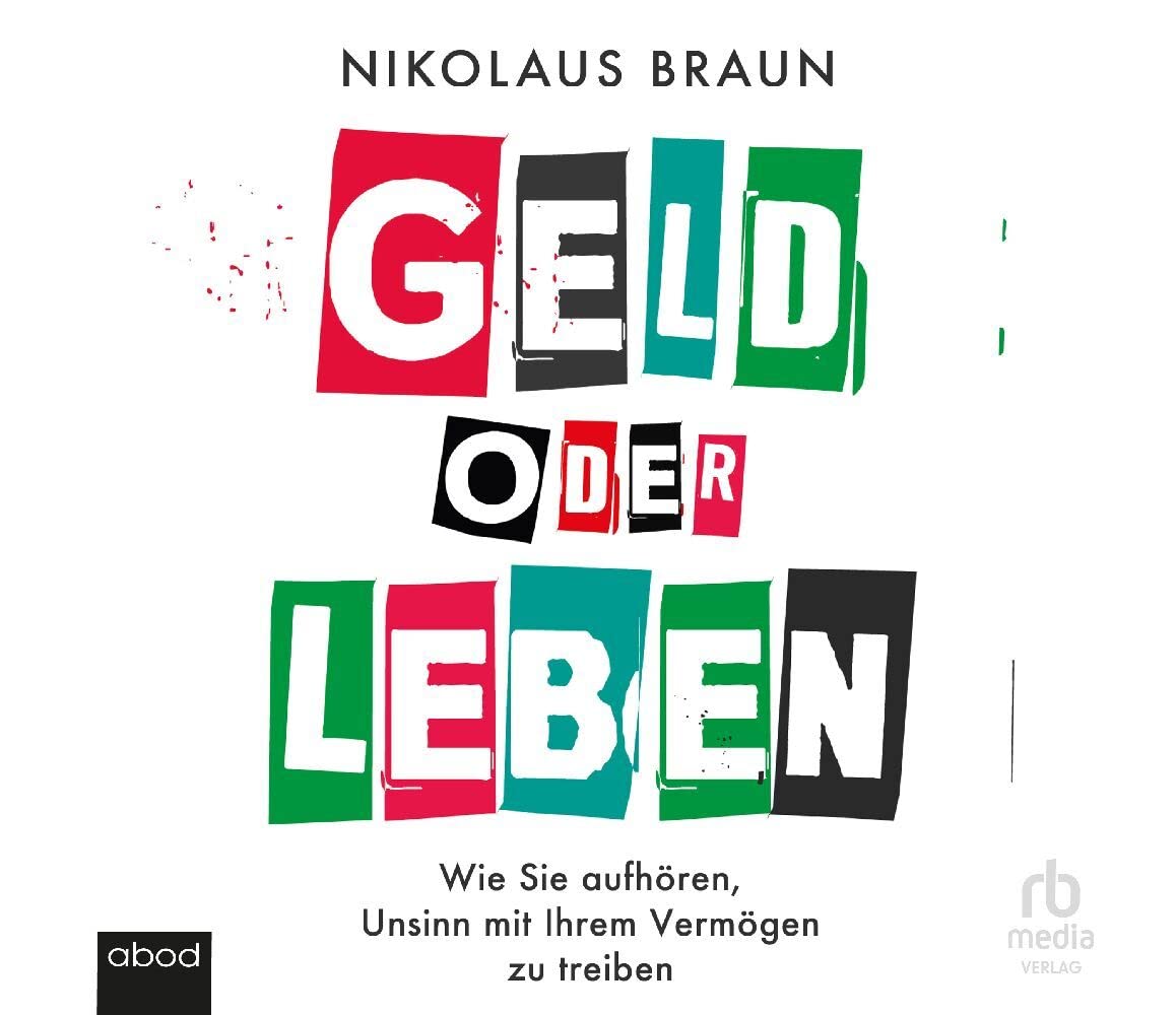 Geld oder Leben: Wie Sie aufhören, Unsinn mit Ihrem Vermögen zu treiben Business, Finance & Career