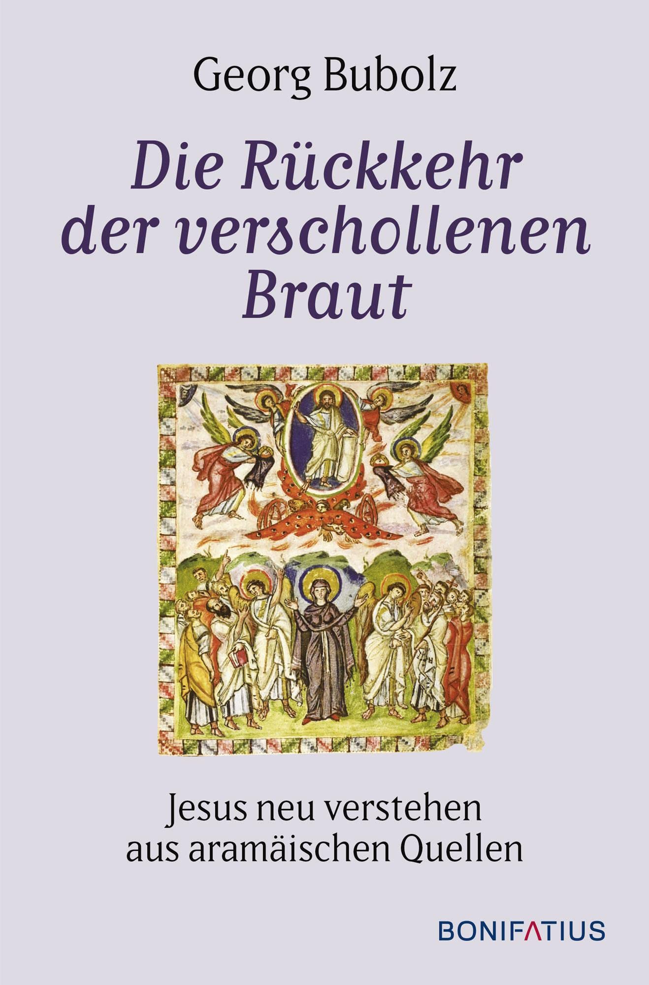 Die Rückkehr der verschollenen Braut: Jesus neu verstehen aus aramäischen Quellen Religion & Esotericism