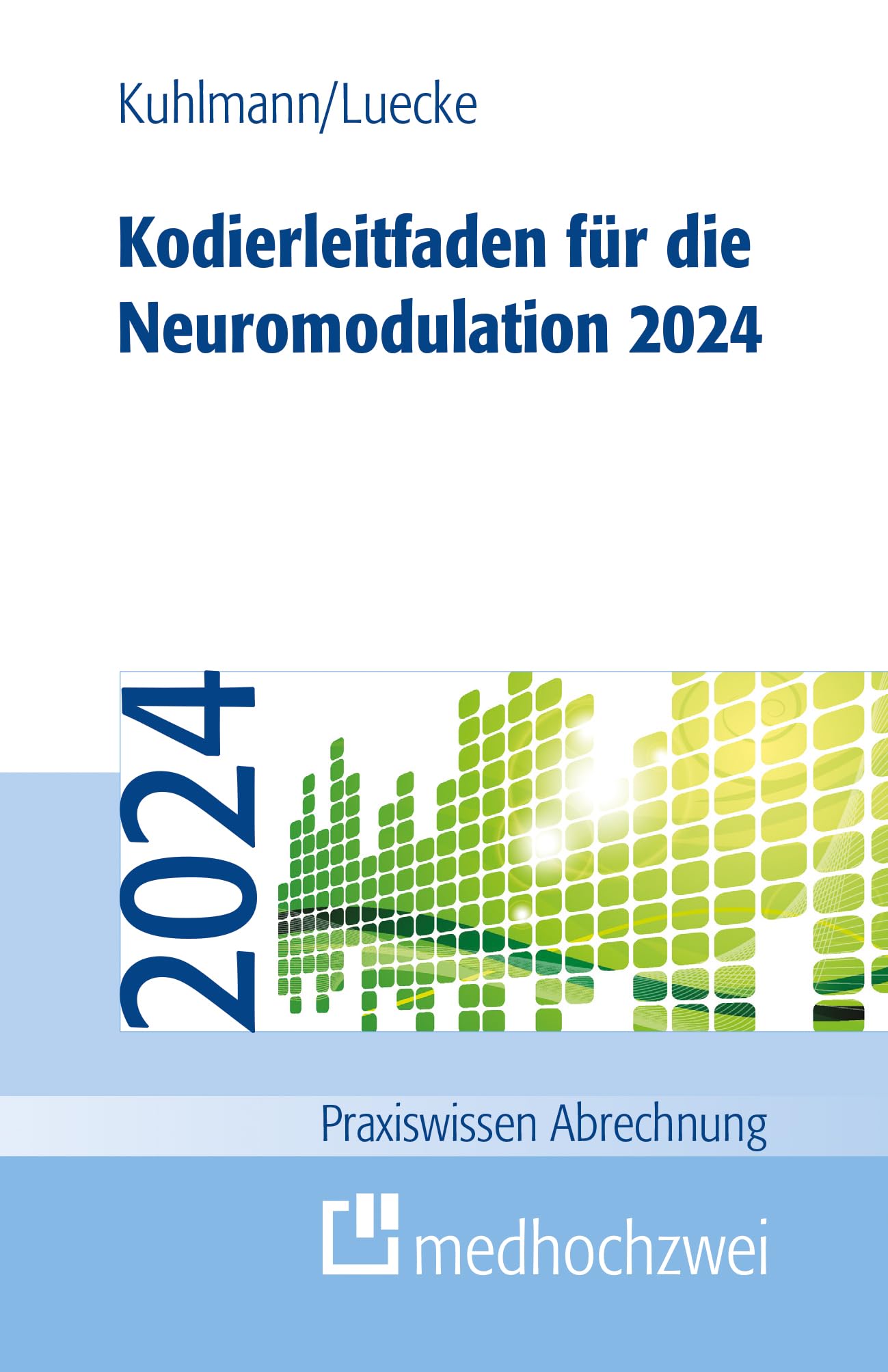 Kodierleitfaden für die Neuromodulation 2024 (Praxiswissen Abrechnung) Medicine