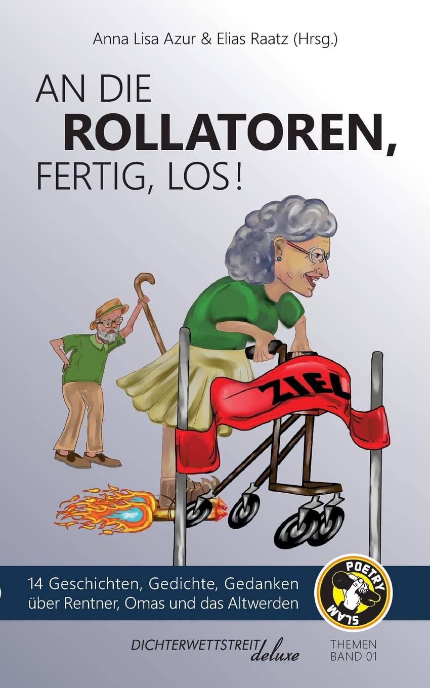 An die Rollatoren, fertig, los!: 14 Geschichten, Gedichte, Gedanken über Rentner, Omas und das Altwerden (Themenbände deluxe) Contemporary literature