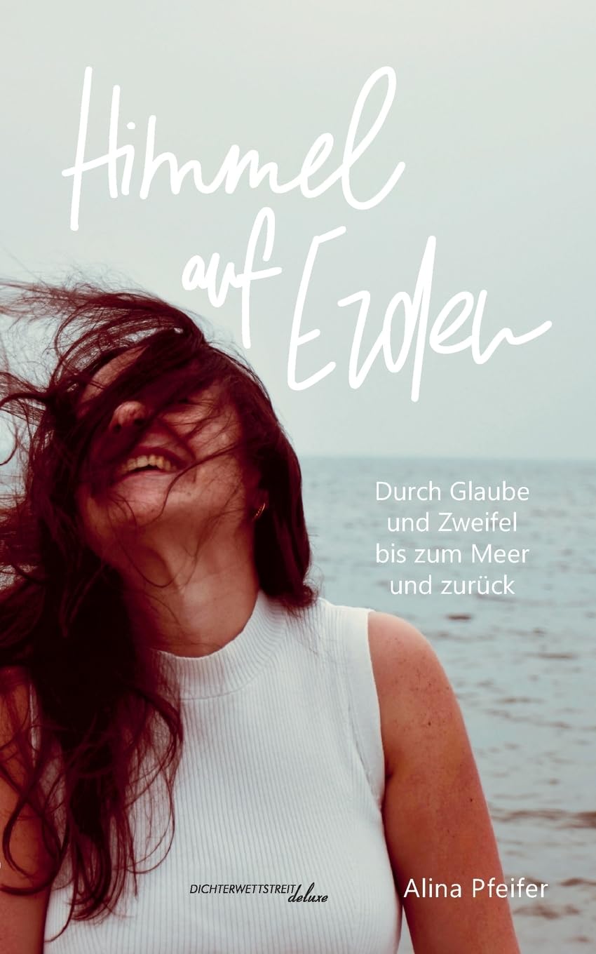 Himmel auf Erden: Durch Glaube und Zweifel bis zum Meer und zurück (Textsammlungen deluxe) Essays & Short Stories