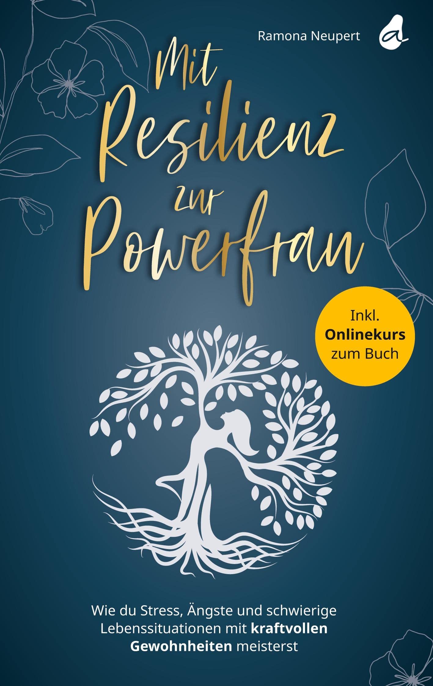 Mit Resilienz zur Powerfrau: Wie du Stress, Ängste und schwierige Lebenssituationen mit kraftvollen Gewohnheiten meisterst Health, Nutrition & Fitness