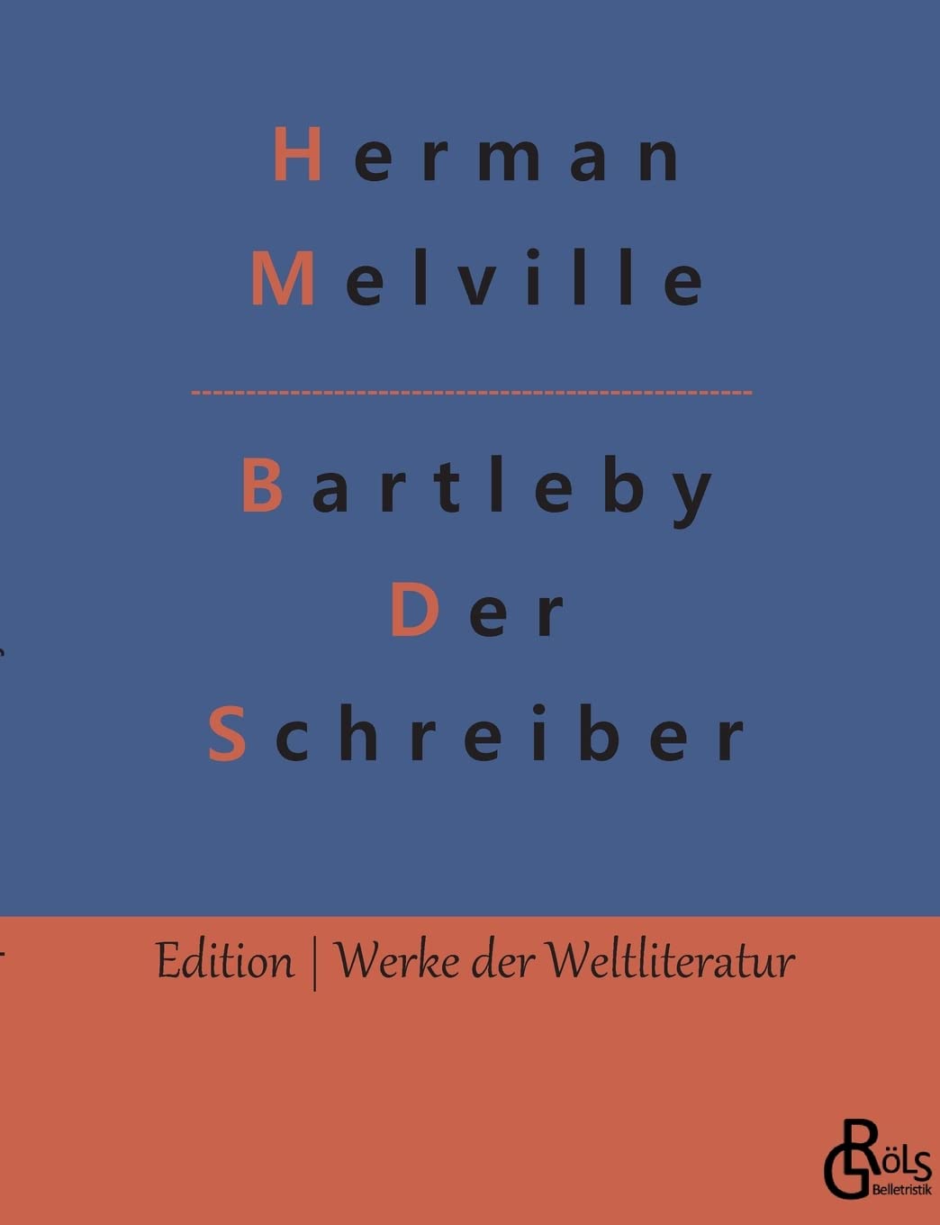 Bartleby - Der Schreiber (Edition Werke der Weltliteratur) Drama