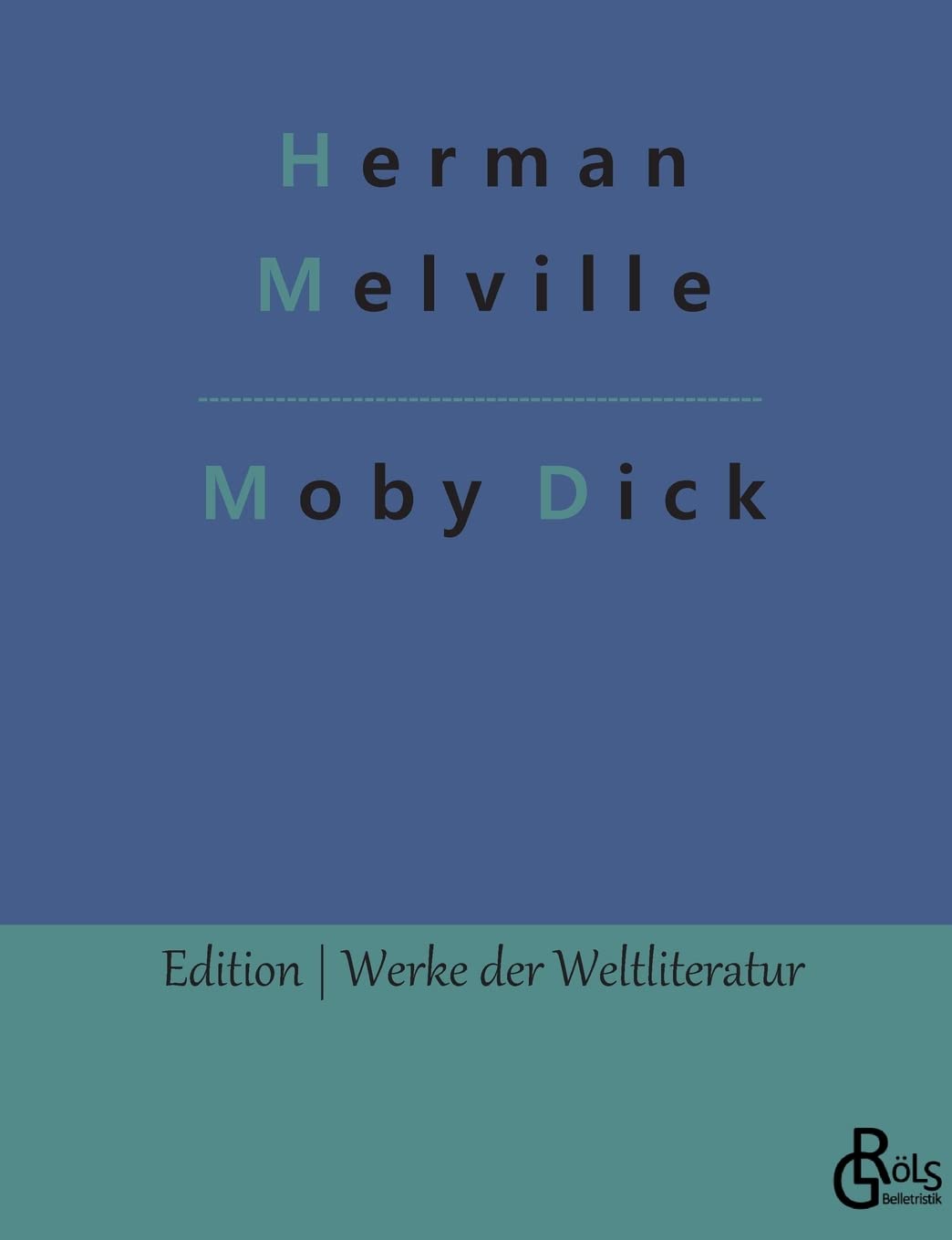 Moby Dick: Der weiße Wal (Edition Werke der Weltliteratur) Drama