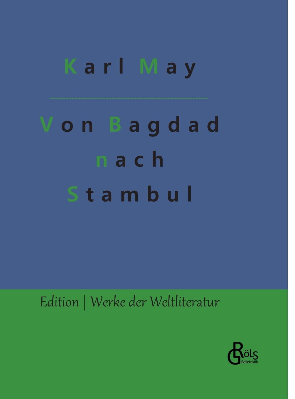 Von Bagdad nach Stambul (Edition Werke der Weltliteratur - Hardcover) Drama