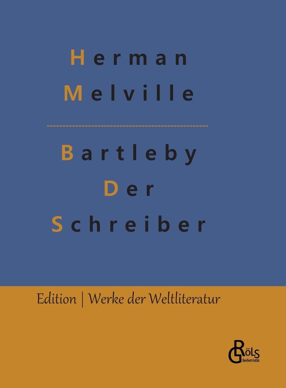 Bartleby - Der Schreiber (Edition Werke der Weltliteratur - Hardcover) Drama