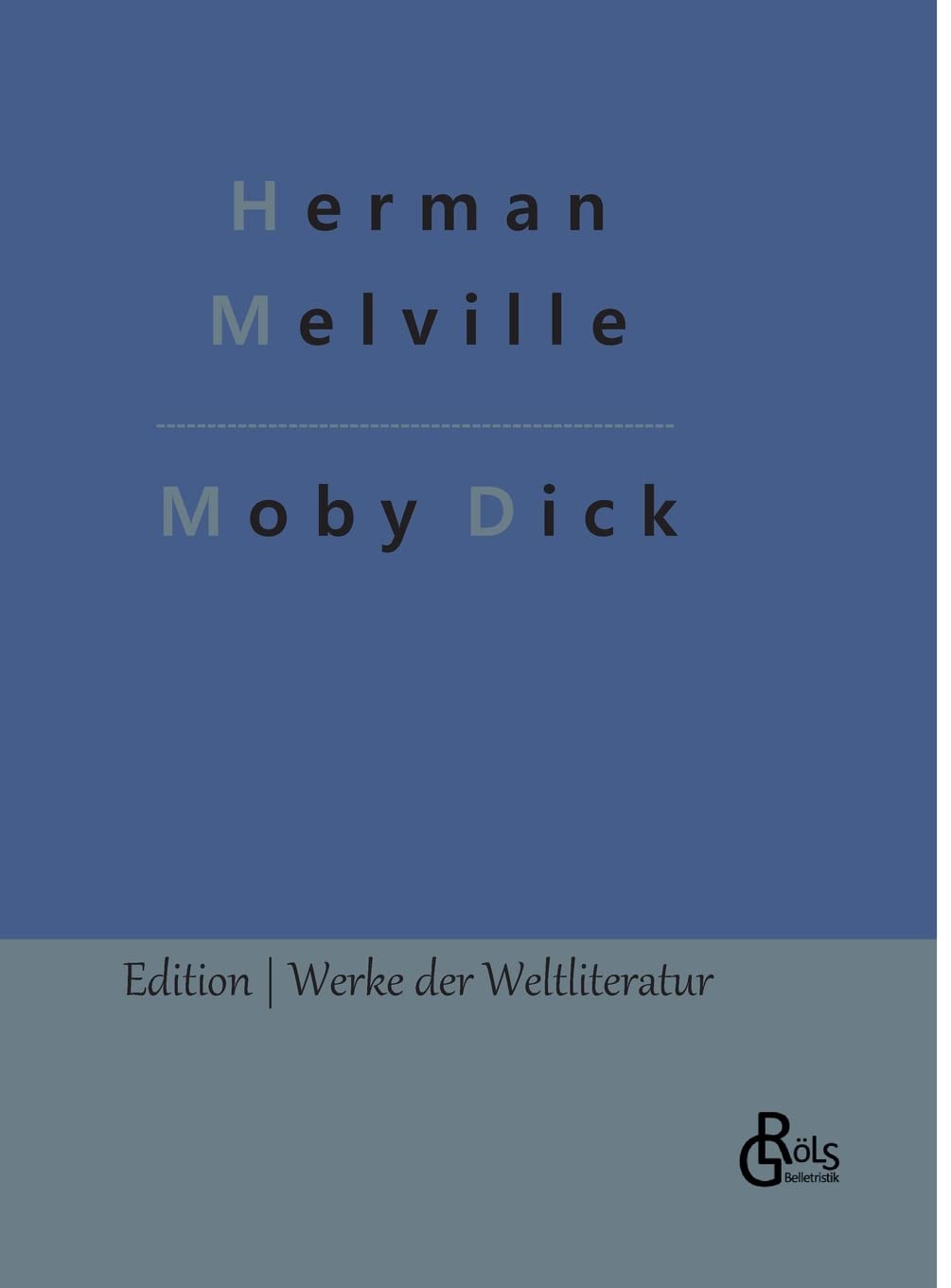 Moby Dick: Der weiße Wal (Edition Werke der Weltliteratur - Hardcover) Drama