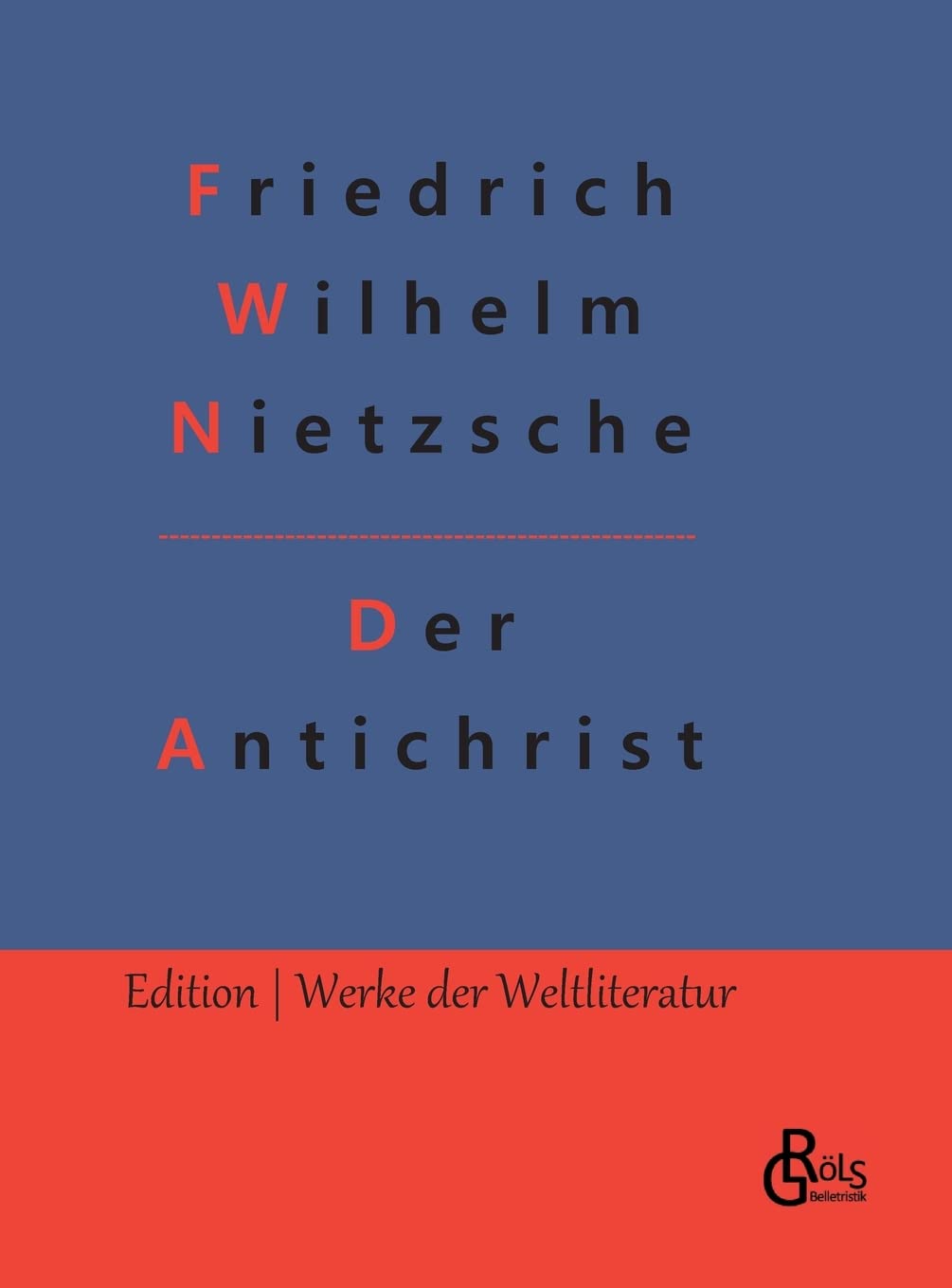 Der Antichrist: Umwertung aller Werte (Edition Werke der Weltliteratur - Hardcover) Drama