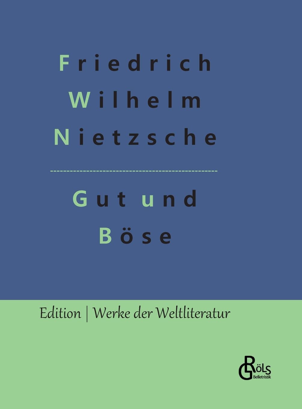 Jenseits von Gut und Böse: Vorspiel einer Philosophie der Zukunft (Edition Werke der Weltliteratur - Hardcover) Drama