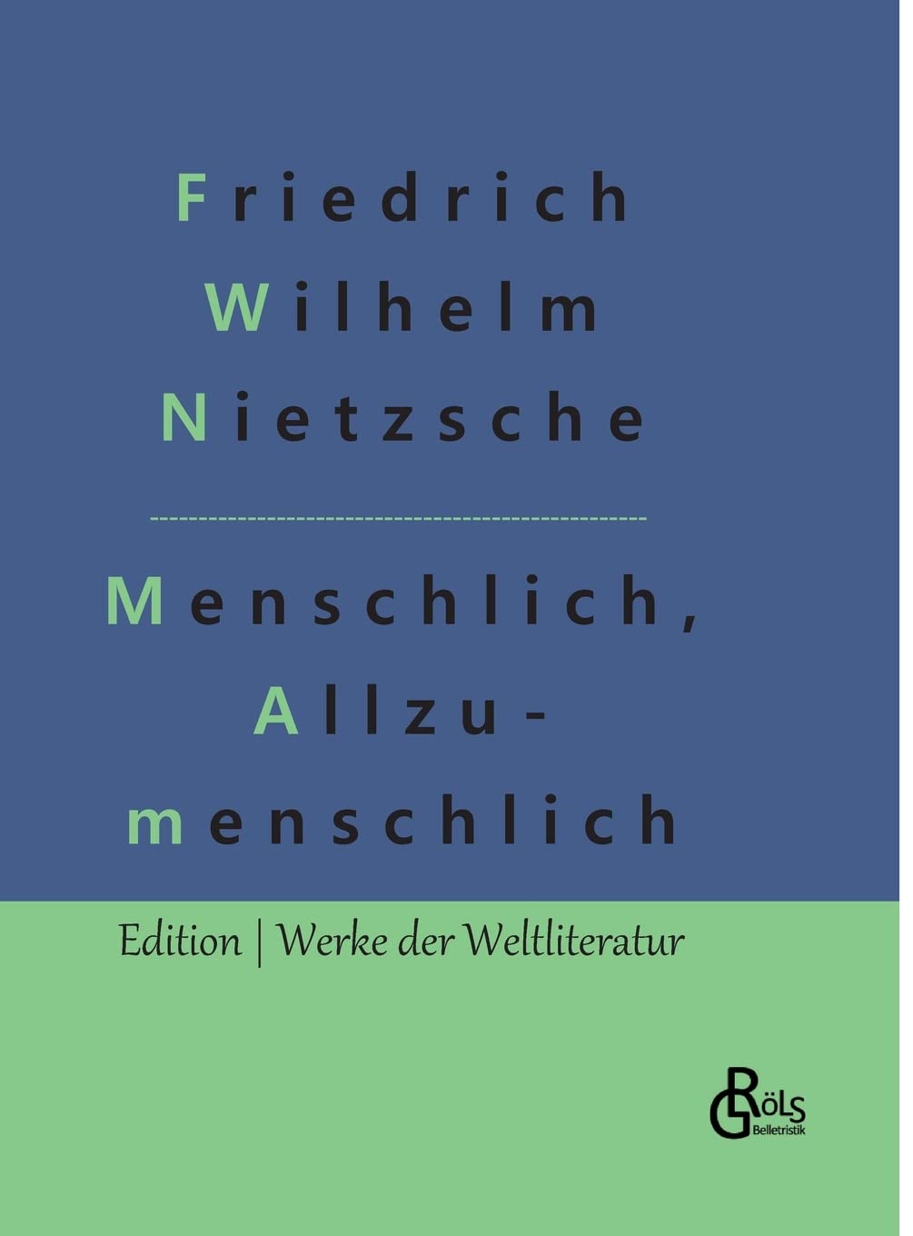 Menschliches, Allzumenschliches: Ein Buch für freie Geister, Band 1 (Edition Werke der Weltliteratur - Hardcover) Drama