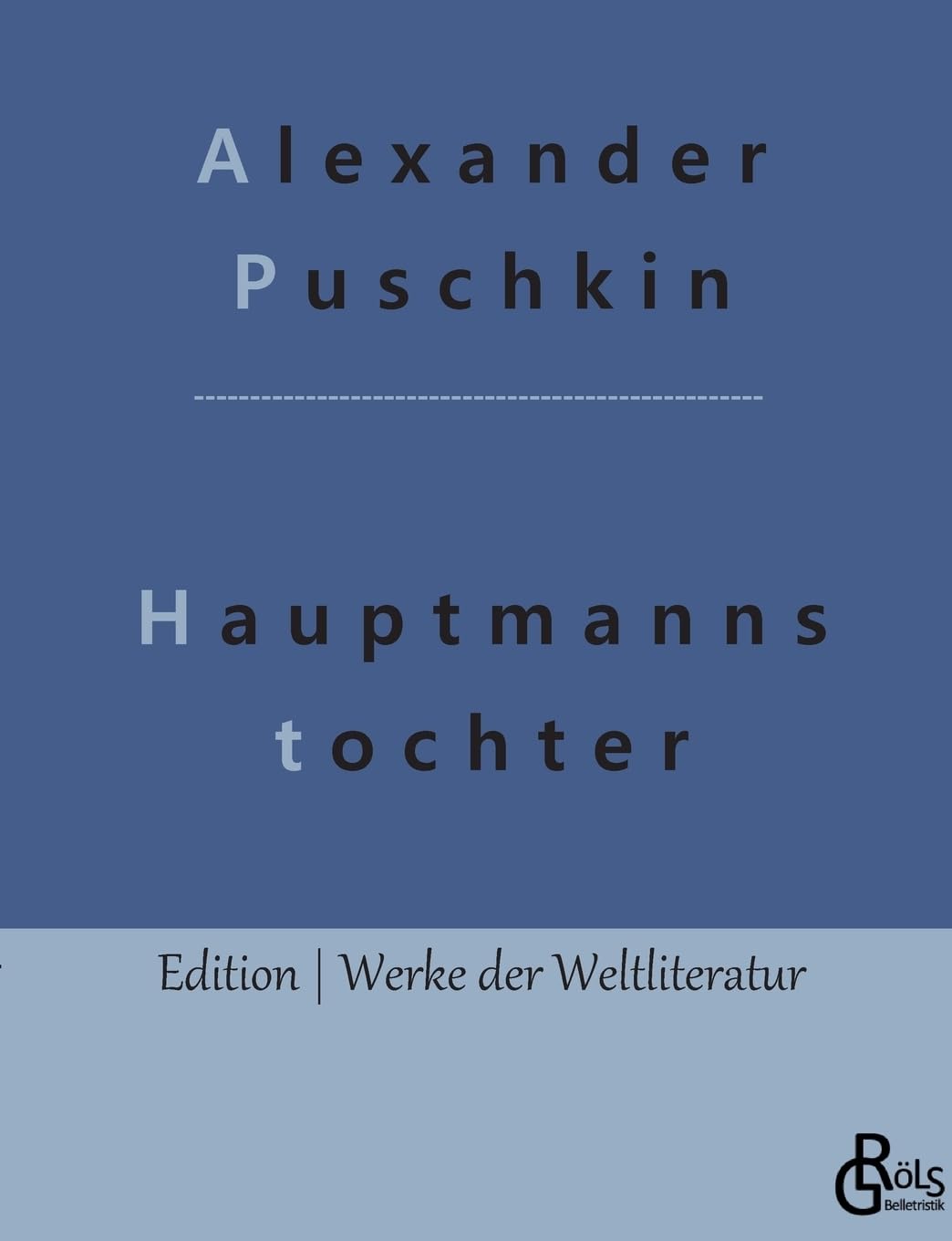Die Hauptmannstochter (Edition Werke der Weltliteratur) Drama