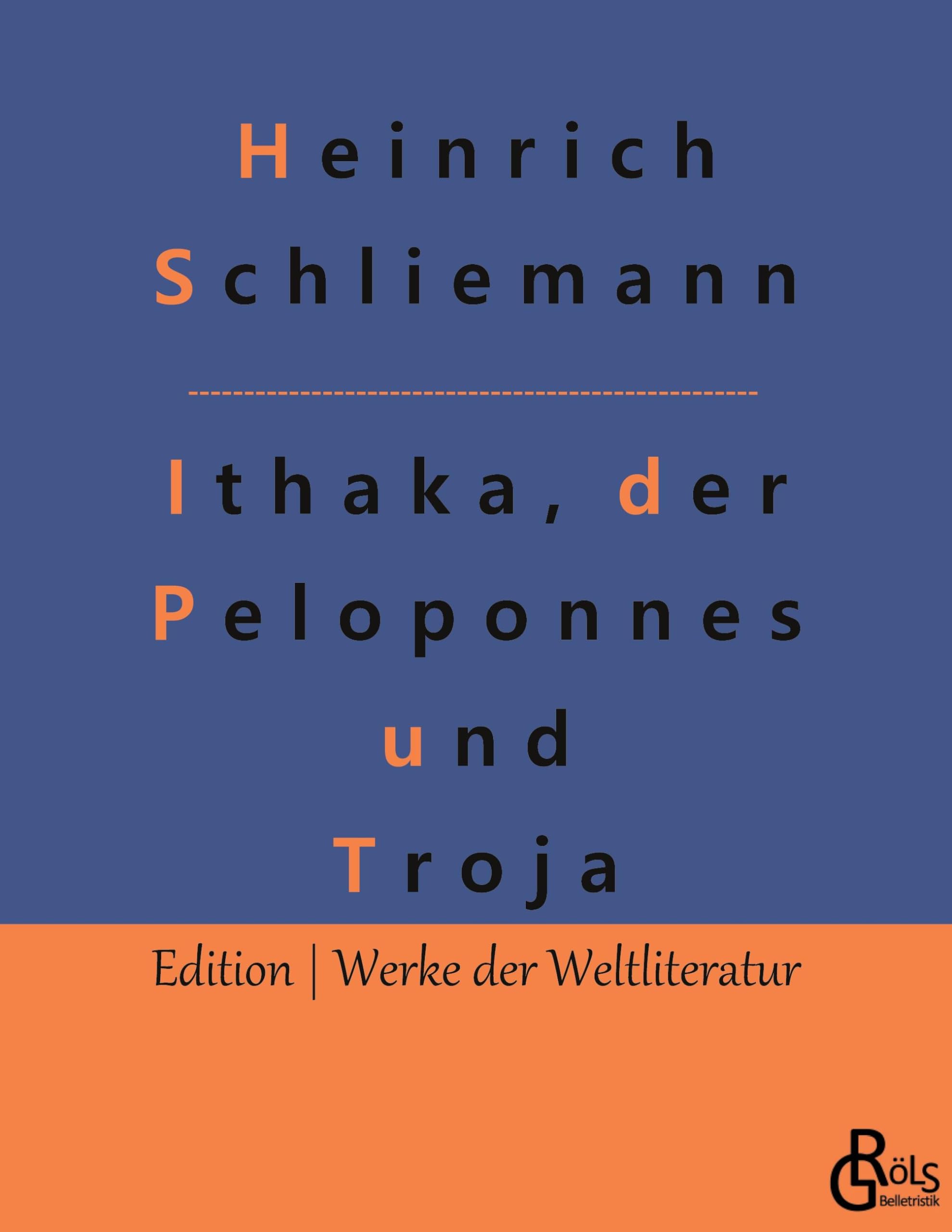Ithaka, der Peloponnes und Troja: Archäologische Forschungen (Edition Werke der Weltliteratur) Drama