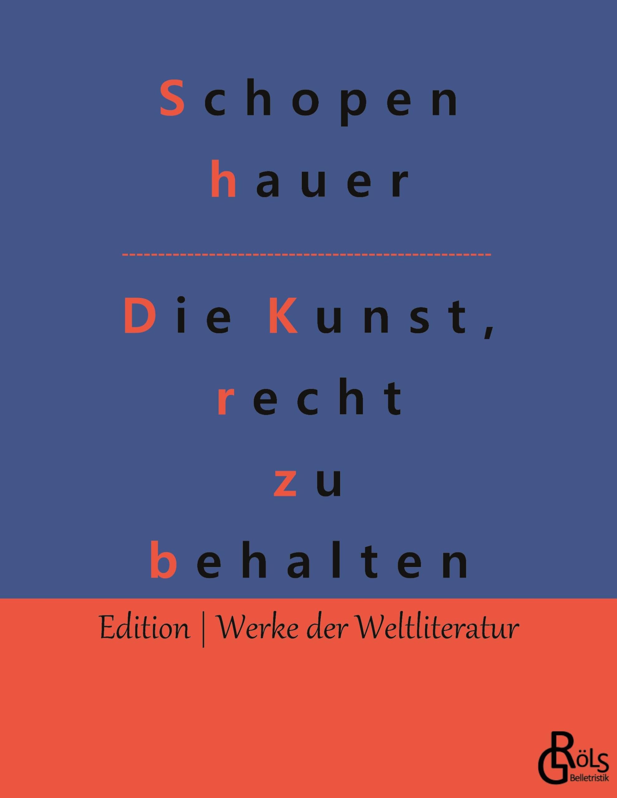 Die Kunst, recht zu behalten (Edition Werke der Weltliteratur) Drama
