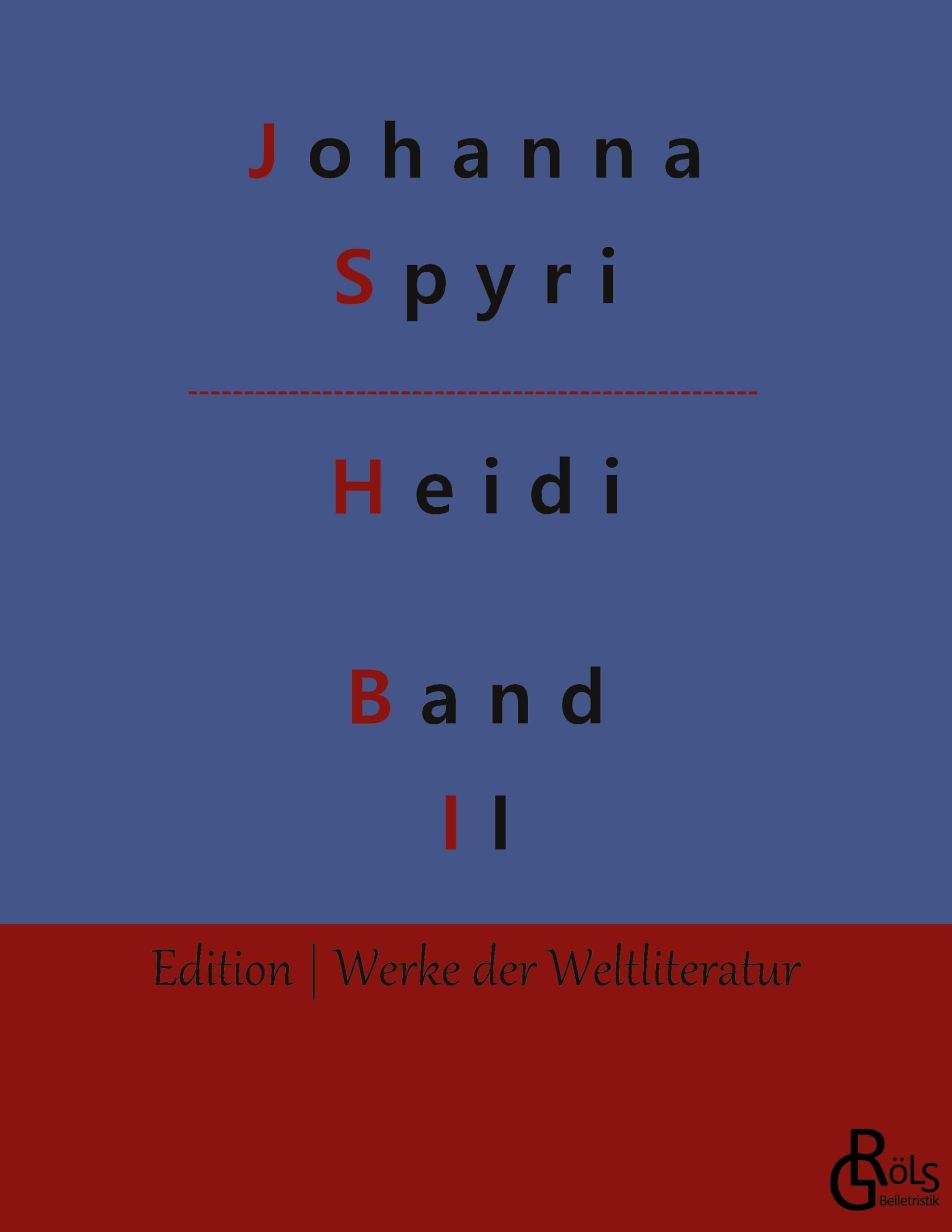Heidi: Band 2: Heidi kann brauchen, was es gelernt hat (Edition Werke der Weltliteratur) Drama
