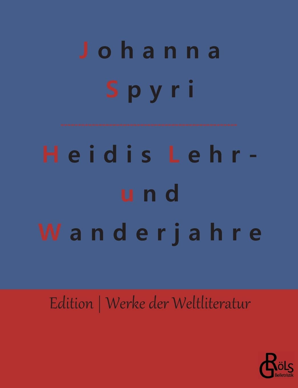 Heidis Lehr- und Wanderjahre (Edition Werke der Weltliteratur) Drama