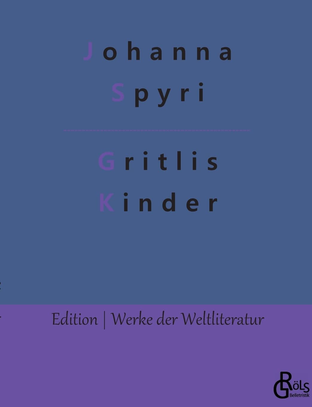 Gritlis Kinder: Wo Gritlis Kinder hingekommen sind (Edition Werke der Weltliteratur) Drama