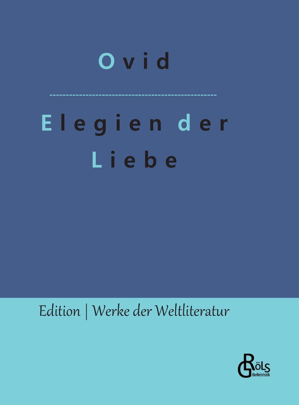 Elegien der Liebe (Edition Werke der Weltliteratur - Hardcover) Drama