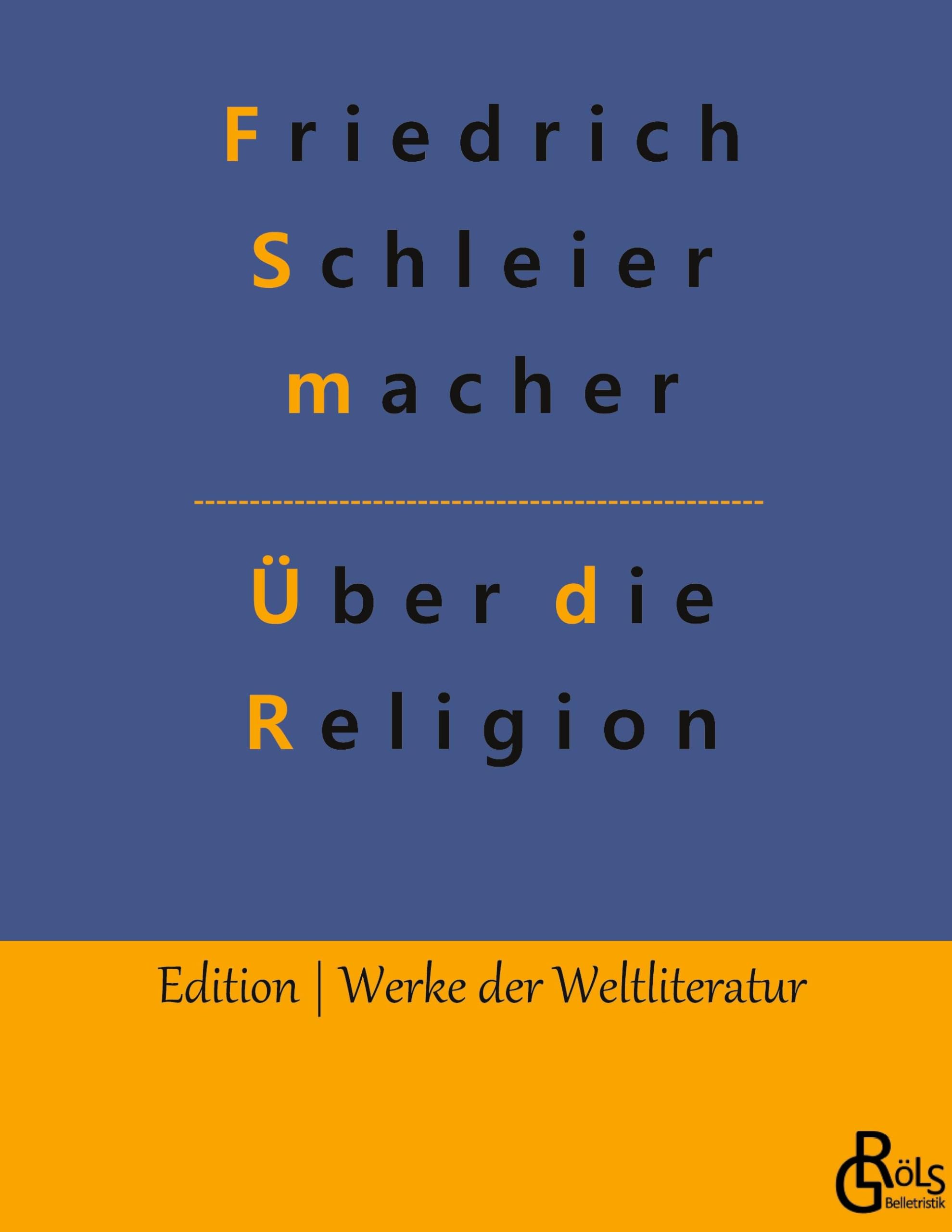 Über die Religion: Reden an die Gebildeten unter ihren Verächtern (Edition Werke der Weltliteratur - Hardcover) Drama