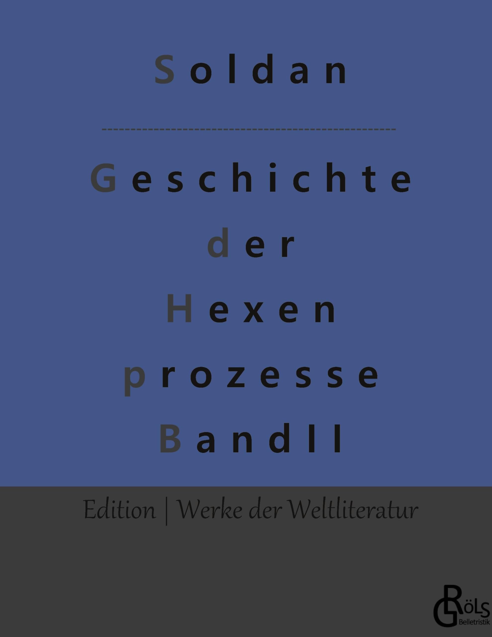 Geschichte der Hexenprozesse: Band 2 (Edition Werke der Weltliteratur - Hardcover) Drama