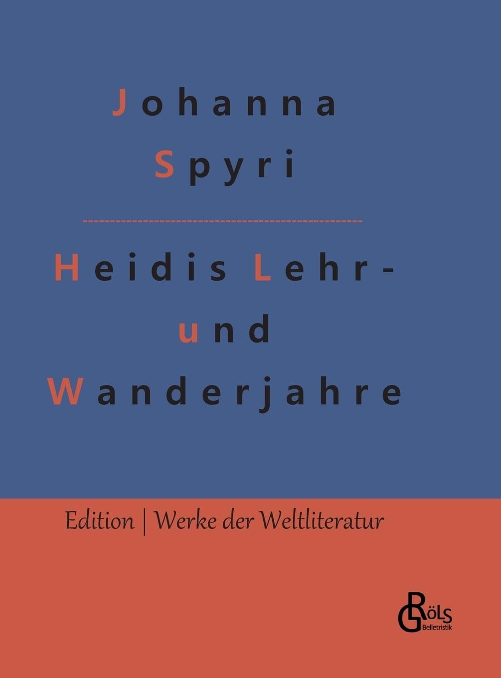 Heidis Lehr- und Wanderjahre (Edition Werke der Weltliteratur - Hardcover) Drama