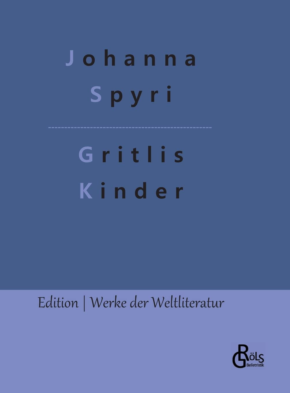 Gritlis Kinder: Wo Gritlis Kinder hingekommen sind (Edition Werke der Weltliteratur - Hardcover) Drama