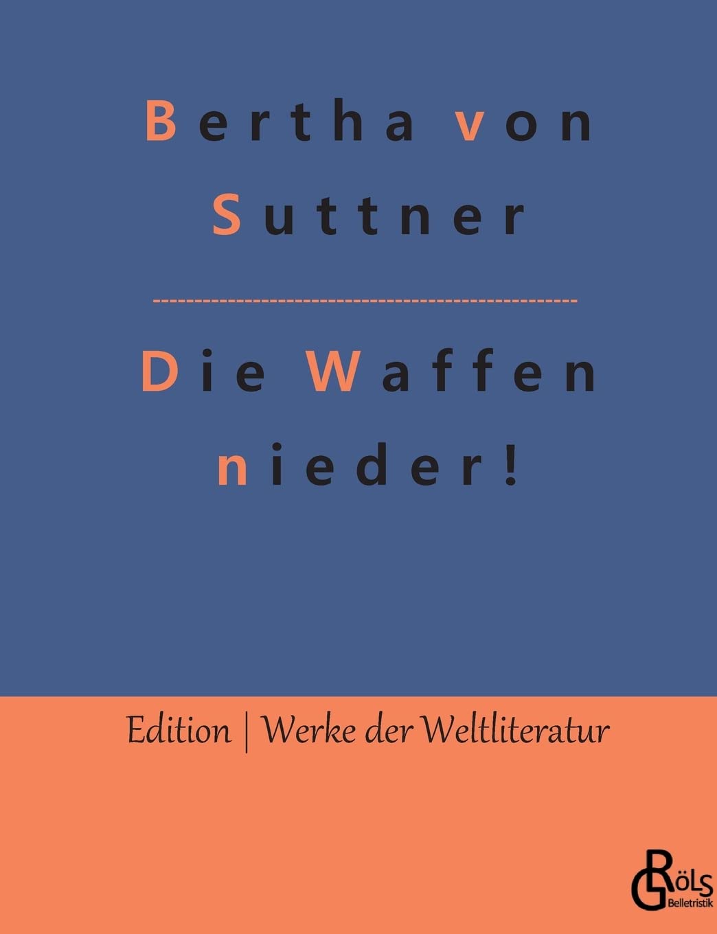 Die Waffen nieder! (Edition Werke der Weltliteratur) Drama