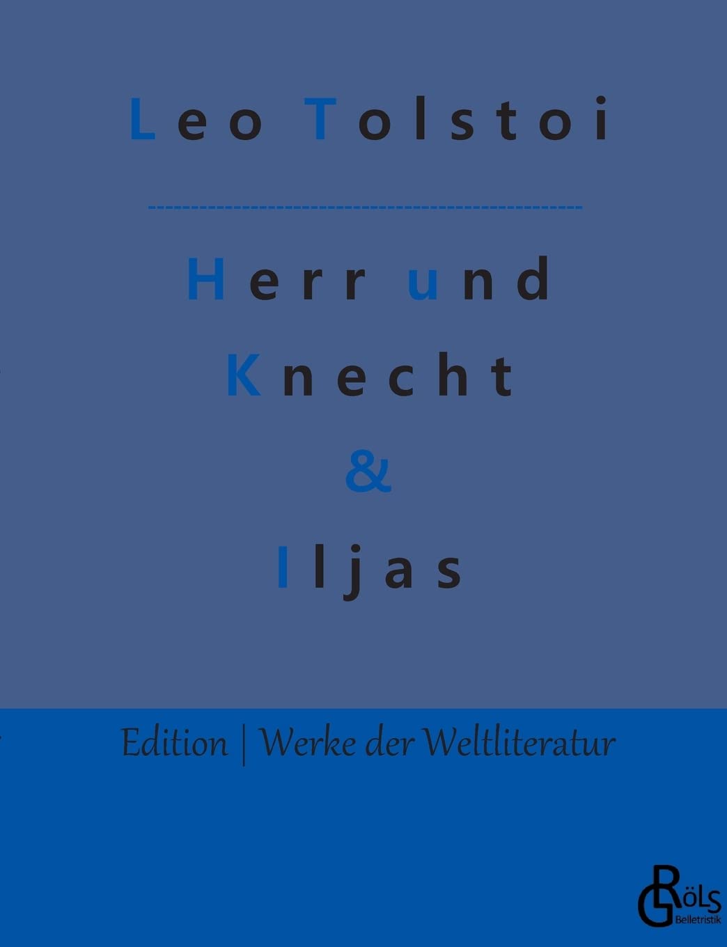 Herr und Knecht & Iljas: Erzählungen (Edition Werke der Weltliteratur) Drama