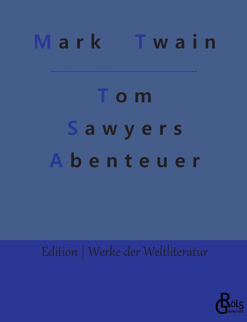 Tom Sawyers Abenteuer (Edition Werke der Weltliteratur) Drama