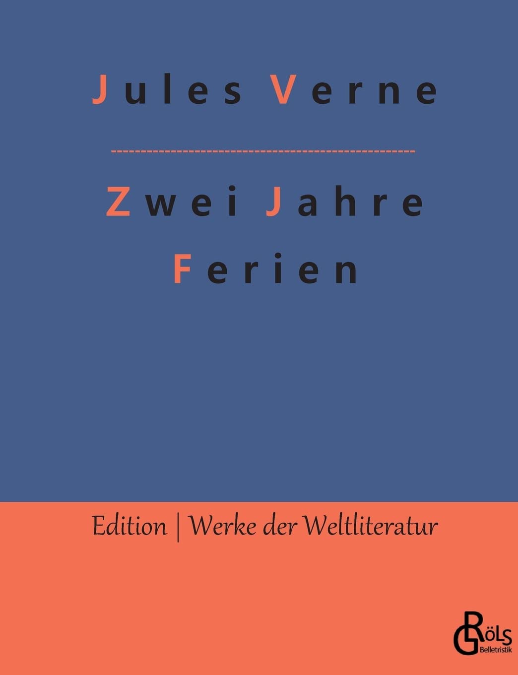 Zwei Jahre Ferien: Erster und Zweiter Band (Edition Werke der Weltliteratur) Drama